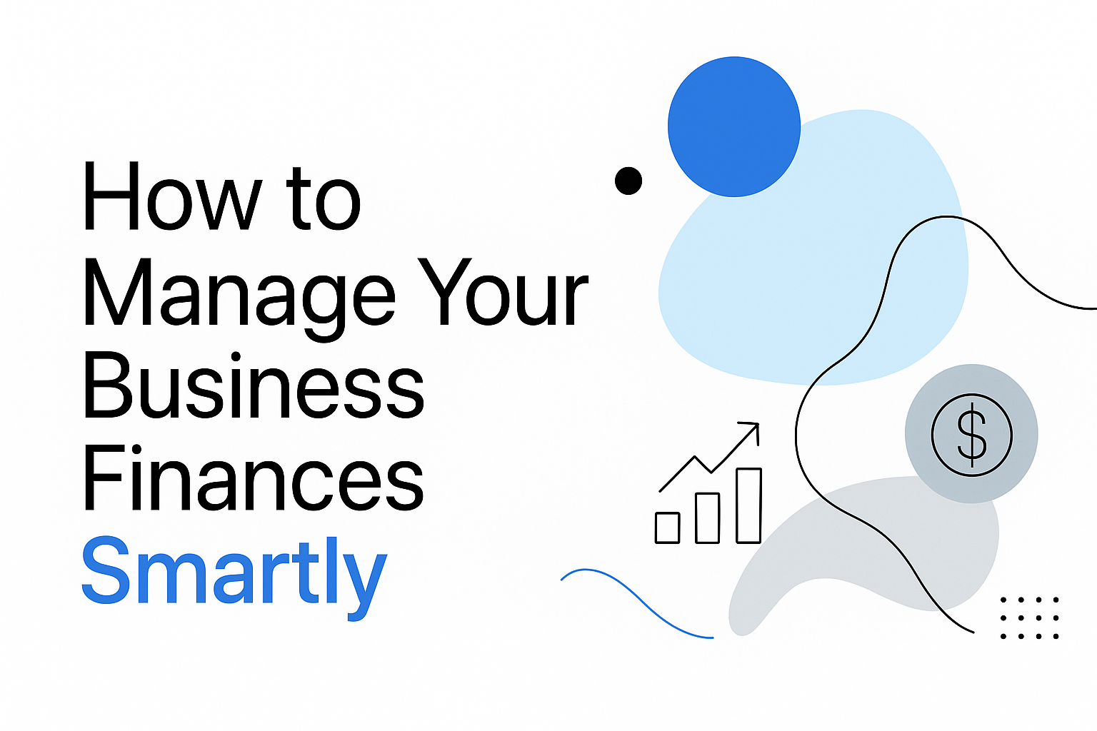 How to Manage Your Business Finances Smartly